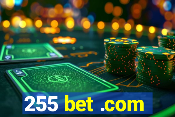 255 bet .com